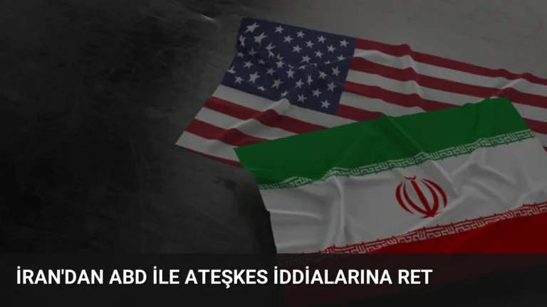 İran’dan ABD ile Ateşkes İddialarına Ret