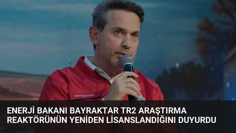 Enerji Bakanı Bayraktar TR2 Araştırma Reaktörünün Yeniden Lisanslandığını Duyurdu