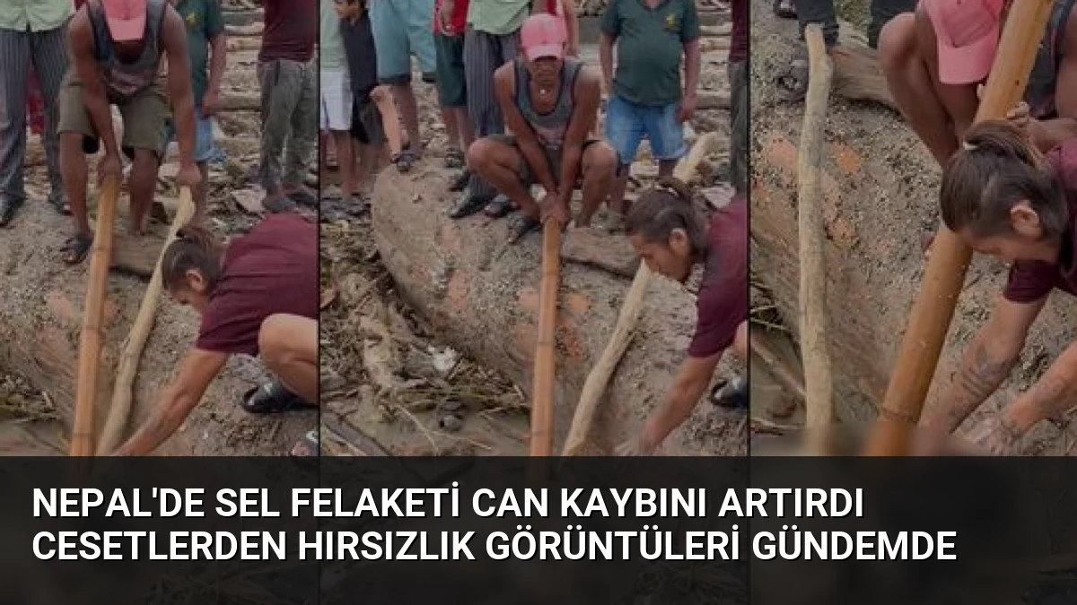 Nepal’de Sel Felaketi Can Kaybını Artırdı Cesetlerden Hırsızlık Görüntüleri Gündemde