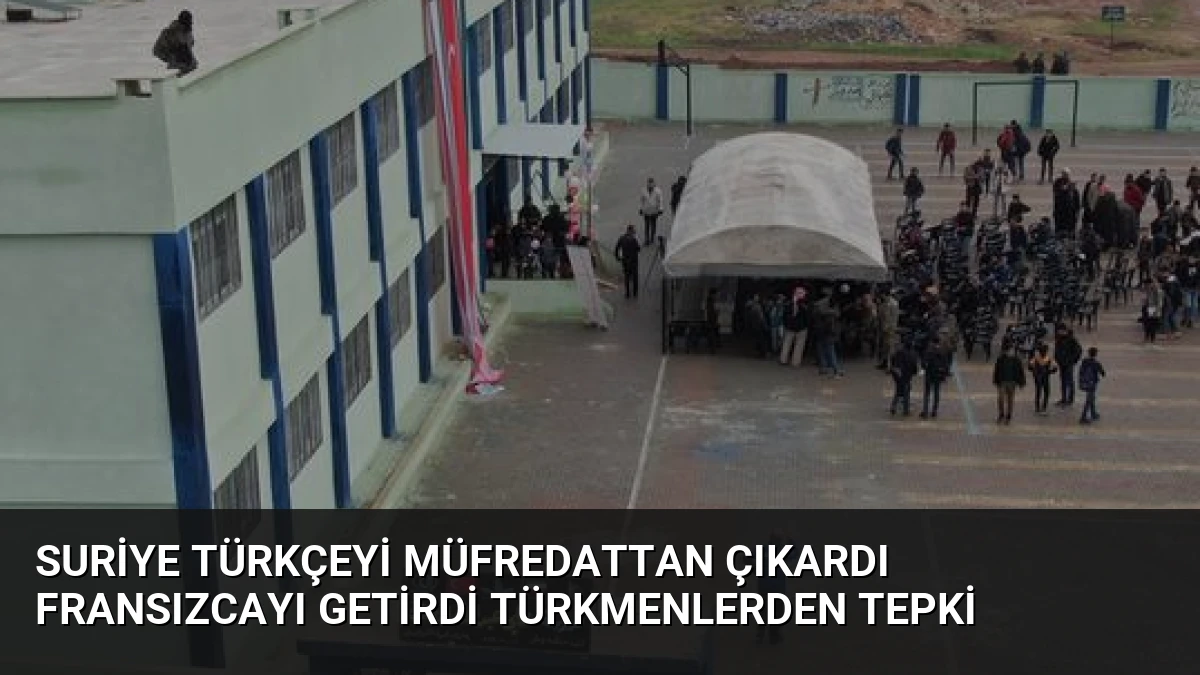 Suriye Türkçeyi Müfredattan Çıkardı Fransızcayı Getirdi Türkmenlerden Tepki