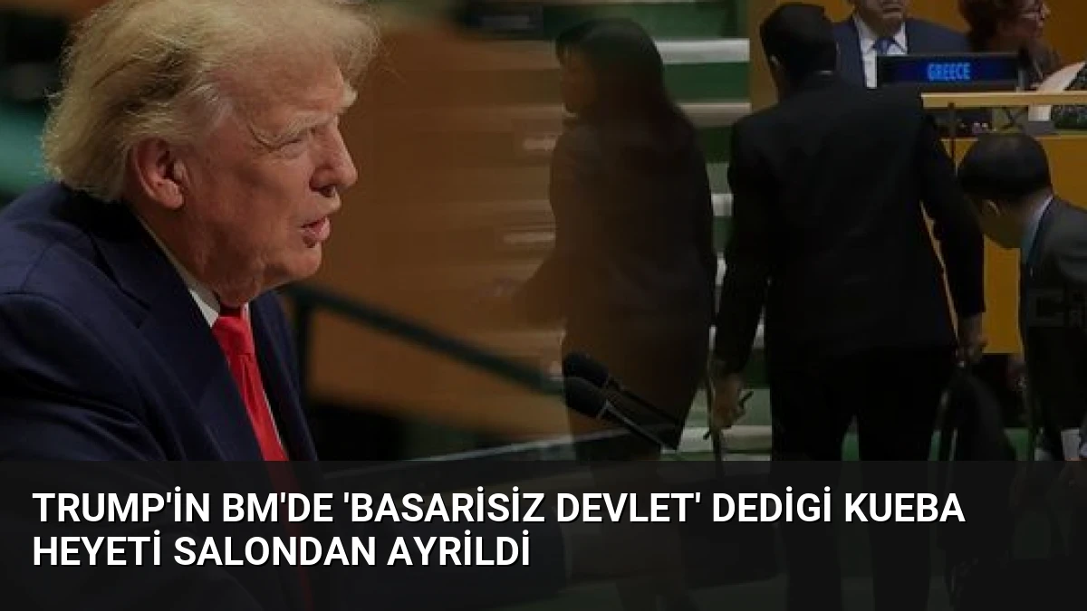 Trump’in BM’de ‘Basarisiz Devlet’ Dedigi Kueba Heyeti Salondan Ayrildi