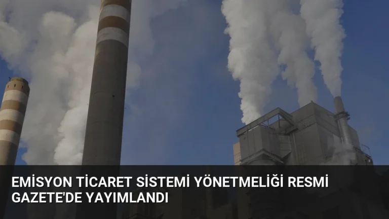 Emisyon Ticaret Sistemi Yönetmeliği Resmi Gazete’de Yayımlandı
