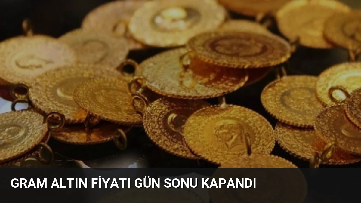 Gram Altın Fiyatı Gün Sonu Kapandı